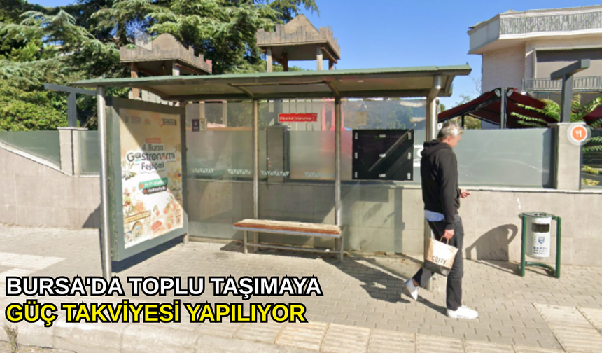 Bursa'da toplu taşımaya güç takviyesi yapılıyor