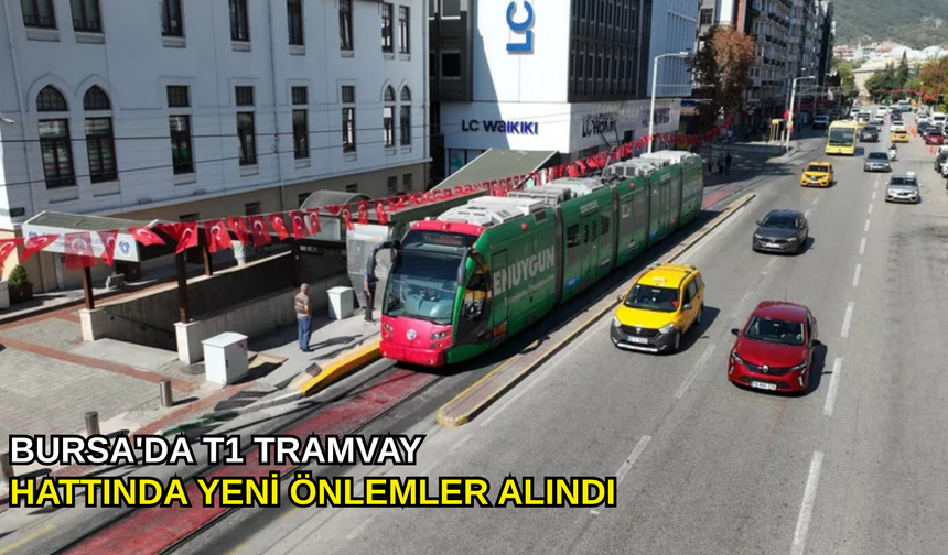 Bursa'da T1 tramvay hattında yeni önlemler alındı