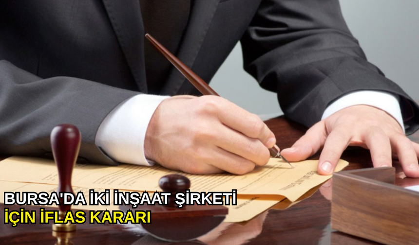 Bursa'da iki inşaat şirketi için iflas kararı