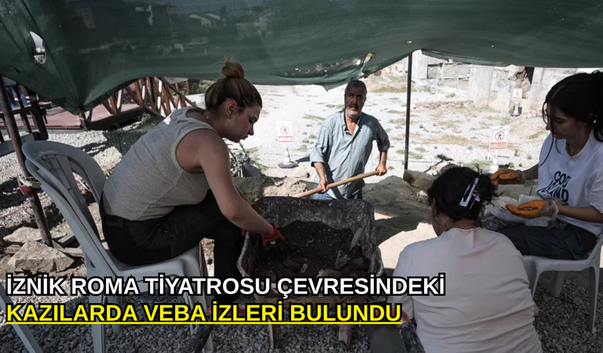 İznik Roma Tiyatrosu çevresindeki kazılarda veba izleri bulundu